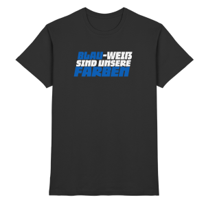Blau Weiß sind unsere Farben - Premium Shirt