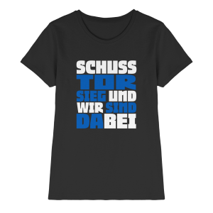 Schuss Tor Sieg - Ladies Premium Shirt